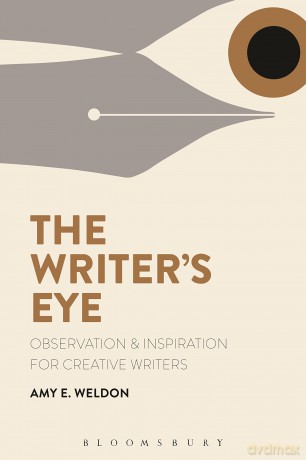 The Writer's Eye: Observation and Inspiration for Creative Writers - Amy E Weldon [KSIĄŻKA]