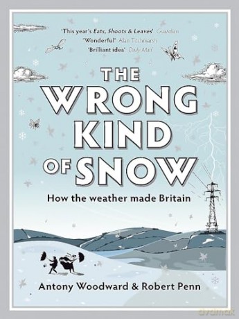 The Wrong Kind of Snow: How the Weather Made Britain - Rob Penn [KSIĄŻKA]