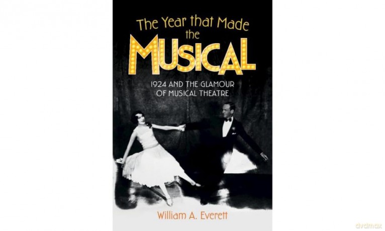 The Year that Made the Musical: 1924 and the Glamour of Musical Theatre - William A. Everett [KSIĄŻKA]