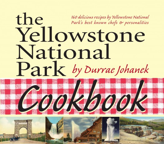 The Yellowstone National Park Cookbook: 125 Delicious Recipes by Yellowstone National Park [KSIĄŻKA]