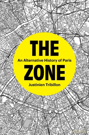 The Zone: An Alternative History of Paris - Justinien Tribillon [KSIĄŻKA]