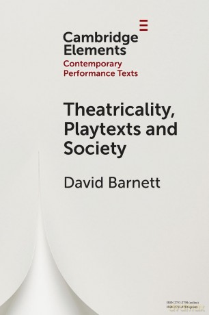 Theatricality, Playtexts and Society (Elements in Contemporary Performance Texts) - David Barnett [KSIĄŻKA]