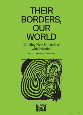 Their Borders, Our World: Building New Solidarities with Palestine - Mahdi Sabbagh [KSIĄŻKA]