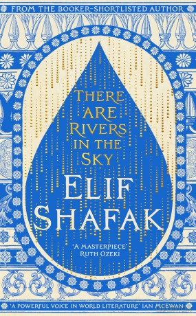 There are Rivers in the Sky: From the bestselling author of The Island of Missing Trees - Elif Shafak [KSIĄŻKA]