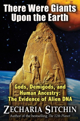 There Were Giants Upon the Earth: Gods, Demigods, and Human Ancestry: The Evidence of Alien DNA (Earth Chronicles) - Zecharia Sitchin [KSIĄŻKA]
