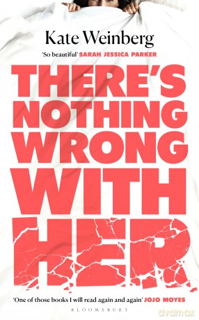 There's Nothing Wrong With Her - Kate Weinberg [KSIĄŻKA]