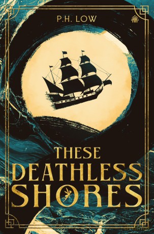 These Deathless Shores - P.H. Low [KSIĄŻKA]
