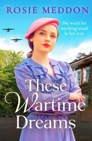 These Wartime Dreams: A compelling and dramatic WW2 saga of love and friendship (The Sisters' War, 3) - Rosie Meddon [KSIĄŻKA]