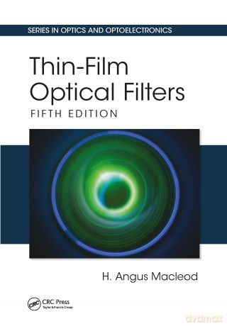Thin-Film Optical Filters: Fifth Edition (Series in Optics and Optoelectronics) - H. Angus Macleod [KSIĄŻKA]