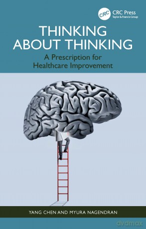 Thinking About Thinking: A Prescription for Healthcare Improvement - Yang Chen [KSIĄŻKA]