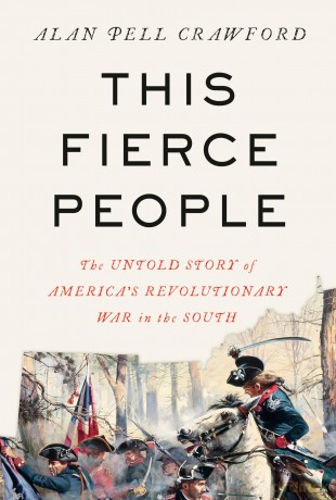 This Fierce People: The Untold Story of America's Revolutionary War in the South - Alan Pell Crawford [KSIĄŻKA]