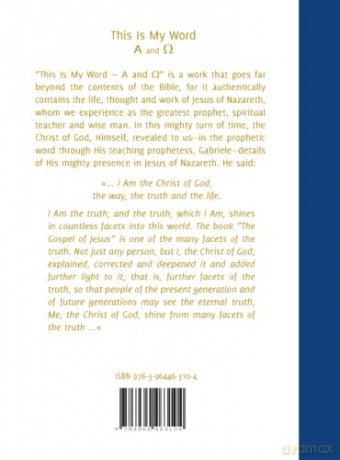 This Is My Word, Alpha and Omega: The Gospel of Jesus The Christ-Revelation which True Christians the World Over Have Come to Know [KSIĄŻKA]