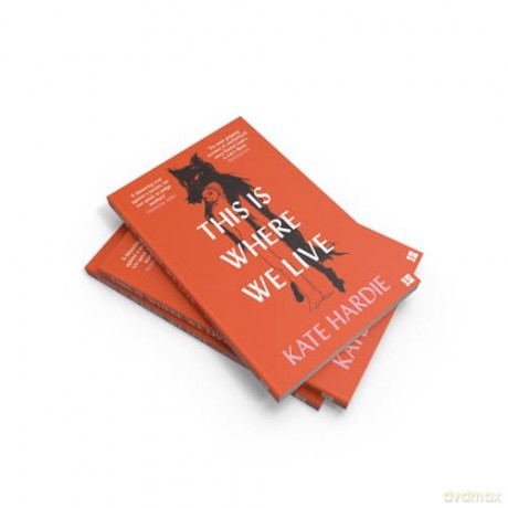 This Is Where We Live: the remarkable literary debut - Kate Hardie [KSIĄŻKA]