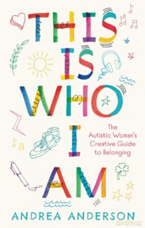 This is Who I Am: The Autistic Woman's Creative Guide to Belonging - Andrea Anderson [KSIĄŻKA]