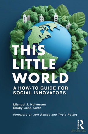This Little World: A How-To Guide for Social Innovators - Halvorson Michael J [KSIĄŻKA]