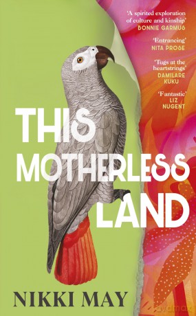 This Motherless Land: A powerful de-colonial retelling of Mansfield Park from the award-winning author of Wahala - Nikki May [KSIĄŻKA]
