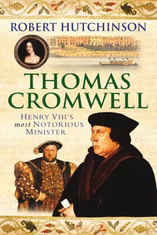 Thomas Cromwell: The Rise And Fall Of Henry VIII's Most Notorious Minister - Robert Hutchinson [KSIĄŻKA]