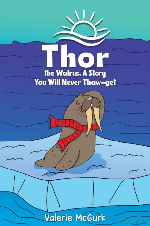 Thor the Walrus, A Story You Will Never Thaw-get - Valerie Mcgurk [KSIĄŻKA]