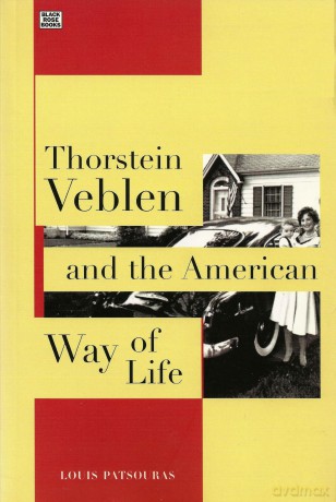 Thorstein Veblen and the American Way of Life - Louis Patsouras [KSIĄŻKA]