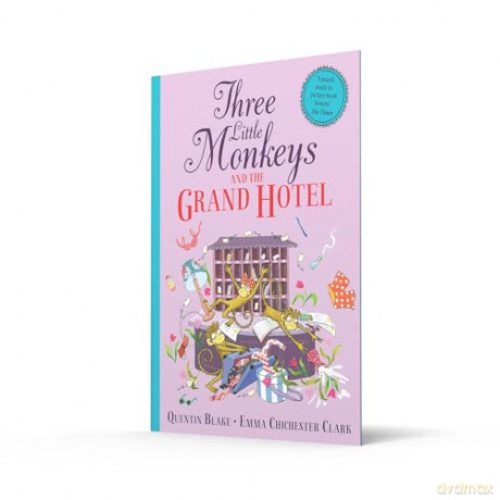 Three Little Monkeys and the Grand Hotel: A wild and funny new illustrated children's book from iconic picture-book duo Quentin Blake and Emma Chichester Clark. - Quentin Blake [KSIĄŻKA]