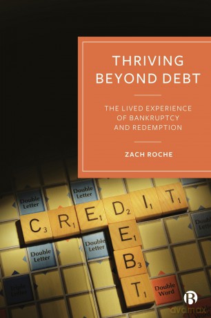 Thriving beyond Debt: The Lived Experience of Bankruptcy and Redemption - Zach Roche [KSIĄŻKA]