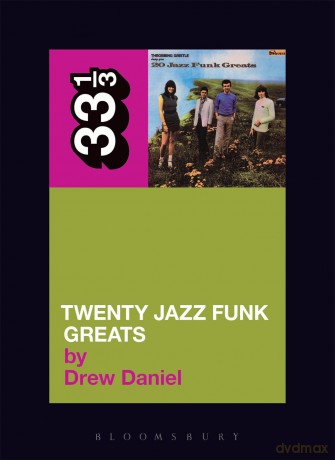 Throbbing Gristle's "Twenty Jazz Funk Greats" (33 1/3): 54 - Daniel Drew [KSIĄŻKA]