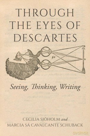 Through the Eyes of Descartes: Seeing, Thinking, Writing (Studies in Continental Thought) - Cecilia Sj Holm [KSIĄŻKA]
