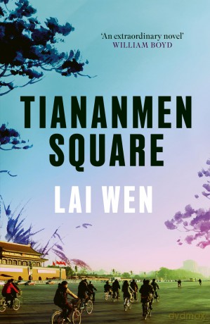Tiananmen Square: 'Extraordinary' William Boyd - Lai Wen [KSIĄŻKA]