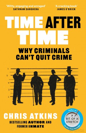 Time After Time: Why Criminals Can't Quit Crime - Chris Atkins [KSIĄŻKA]