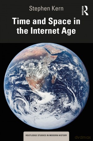 Time and Space in the Internet Age (Routledge Studies in Modern History) - Kern Stephen [KSIĄŻKA]