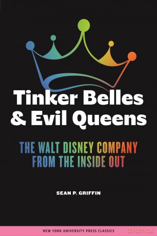 Tinker Belles and Evil Queens: The Walt Disney Company from the Inside Out - Sean Griffin [KSIĄŻKA]