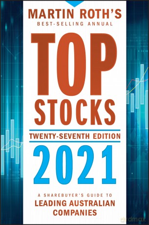 Top Stocks 2021: A Sharebuyer's Guide to Leading Australian Companies - Martin Roth [KSIĄŻKA]
