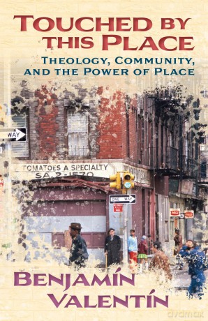 Touched by This Place: Theological Writing and the Power of Place - Benjamin Valent N [KSIĄŻKA]