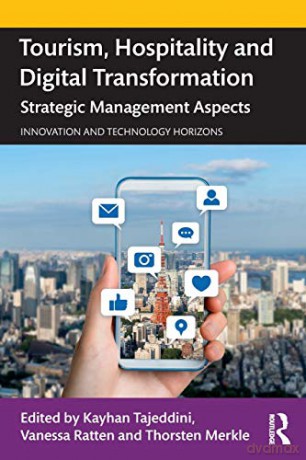 Tourism, Hospitality and Digital Transformation: Strategic Management Aspects (Innovation and Technology Horizons) - Kayhan Tajeddini [KSIĄŻKA]