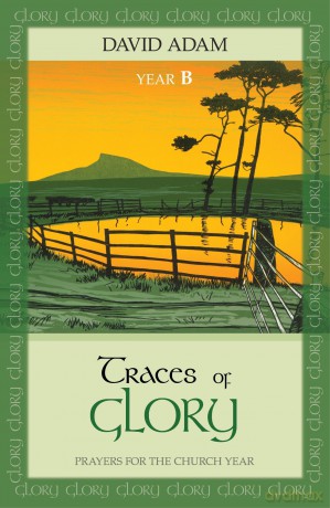 Traces of Glory: Prayers for the Church Year: Year B - Adam David [KSIĄŻKA]