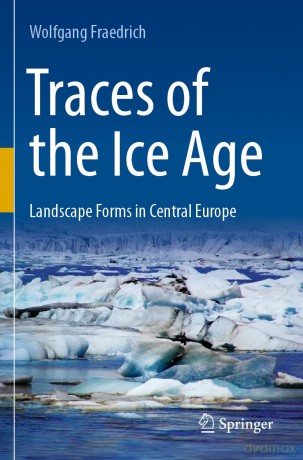 Traces of the Ice Age: Landscape Forms in Central Europe - Wolfgang Fraedrich [KSIĄŻKA]