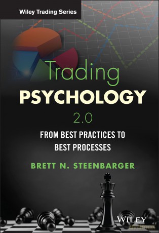 Trading Psychology 2.0: From Best Practices to Best Processes (Wiley Trading) - Brett N Steenbarger [KSIĄŻKA]