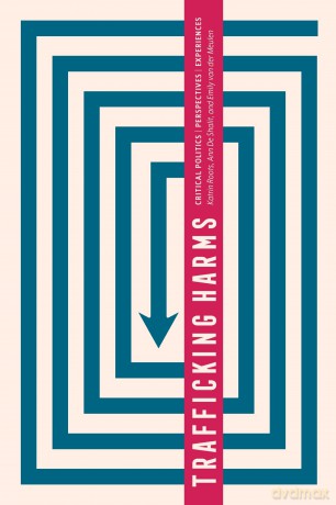 Trafficking Harms: Critical Politics, Perspectives and Experiences - Katrin Roots [KSIĄŻKA]