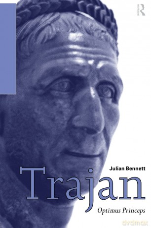 Trajan: Optimus Princeps (Roman Imperial Biographies) - Julian Bennett [KSIĄŻKA]