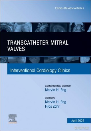 Transcatheter Mitral Valves, An Issue of Interventional Cardiology Clinics (Volume 13-2) (The Clinics: Internal Medicine, Volume 13-2) - Firas Zahr [KSIĄŻKA]