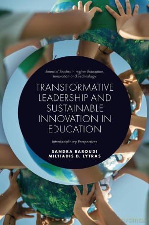 Transformative Leadership and Sustainable Innovation in Education: Interdisciplinary Perspectives (Emerald Studies in Higher Education, Innovation and Technology) - Sandra Baroudi [KSIĄŻKA]