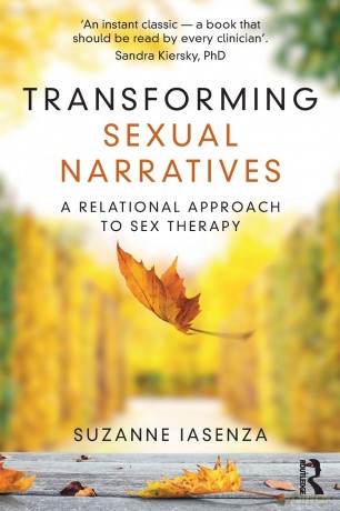 Transforming Sexual Narratives: A Relational Approach to Sex Therapy - Suzanne Iasenza [KSIĄŻKA]