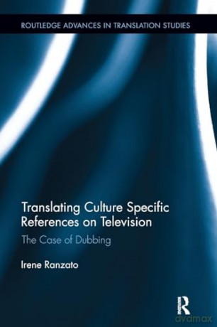 Translating Culture Specific References on Television: The Case of Dubbing (Routledge Advances in Translation and Interpreting Studies) - Irene Ranzato [KSIĄŻKA]