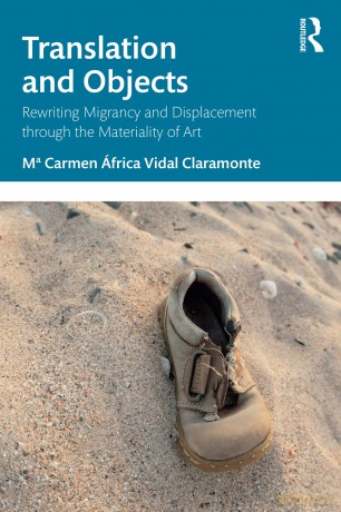 Translation and Objects: Rewriting Migrancy and Displacement through the Materiality of Art - Vidal Claramonte Ma [KSIĄŻKA]