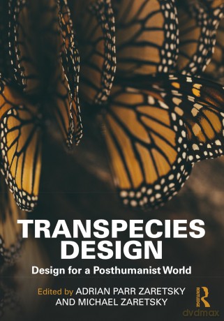 Transpecies Design: Design for a Posthumanist World - Adrian Parr [KSIĄŻKA]