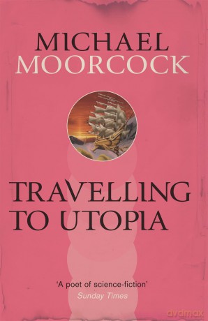 Travelling to Utopia - Michael Moorcock [KSIĄŻKA]