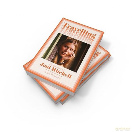 Travelling: On the Path of Joni Mitchell - the new biography from celebrated music critic Ann Powers - Ann Powers [KSIĄŻKA]