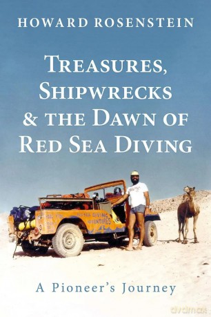 Treasures, Shipwrecks and the Dawn of Red Sea Diving: A Pioneer's Journey - Howard Rosenstein [KSIĄŻKA]