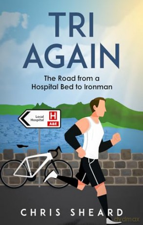 Tri Again: The Road from a Hospital Bed to Ironman - Chris Sheard [KSIĄŻKA]