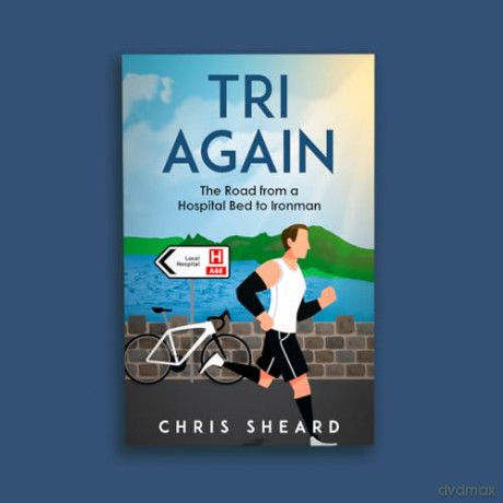 Tri Again: The Road from a Hospital Bed to Ironman - Chris Sheard [KSIĄŻKA]